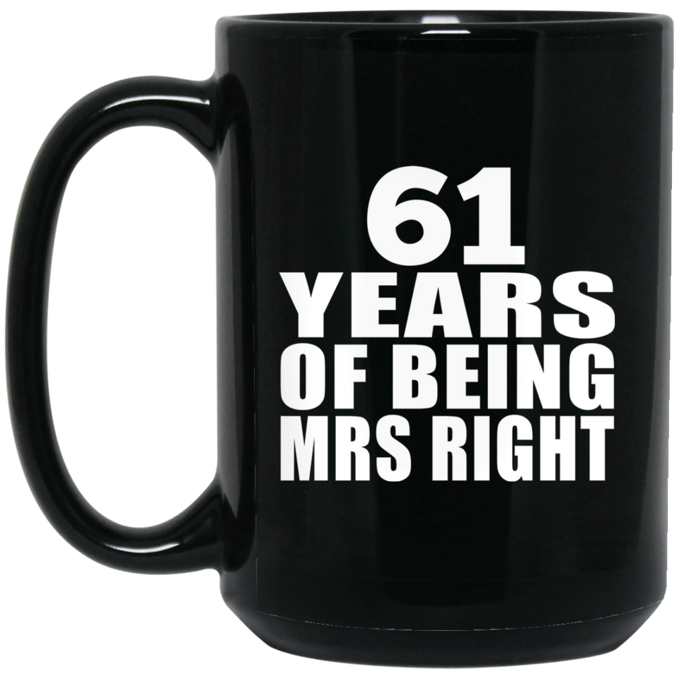 61st Anniversary 61 Years Of Being Mrs Right - 15 Oz Coffee Mug Black