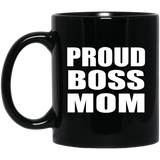 Proud Boss Mom - 11oz Coffee Mug Black