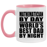 Mathematician By Day World's Best Dad By Night - 11oz Accent Mug Pink