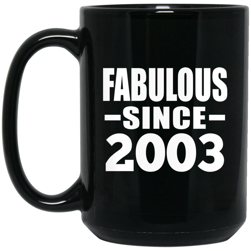 21st Birthday Fabulous Since 2003 - 15 Oz Coffee Mug Black