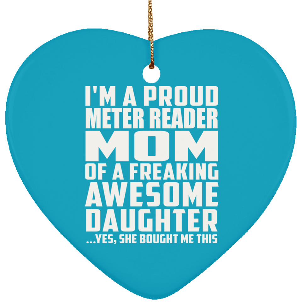 Proud Meter Reader Mom Of Awesome Daughter - Heart Ornament
