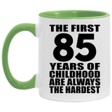 85th Birthday First 85 Years of Childhood Are The Hardest - 11oz Accent Mug Green