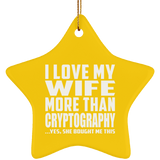 I Love My Wife More Than Cryptography - Star Ornament