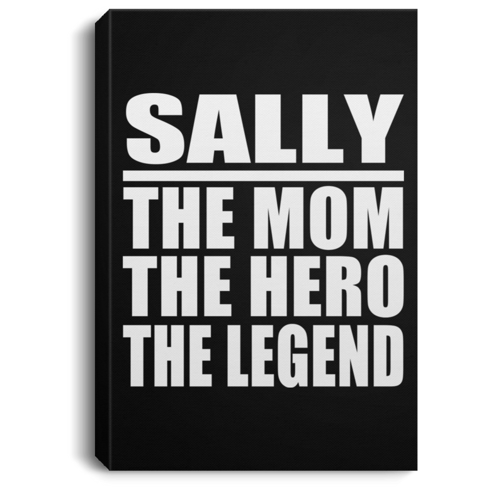 Sally The Mom The Hero The Legend - Canvas Portrait