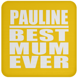 Pauline Best Mum Ever - Drink Coaster