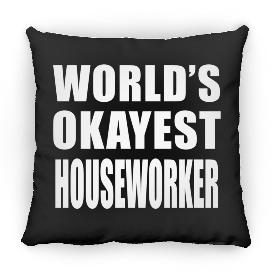 World's Okayest Houseworker - Throw Pillow Black
