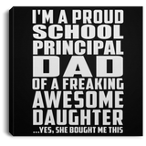 Proud School Principal Dad Of Awesome Daughter - Canvas Square