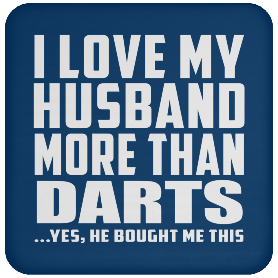 I Love My Husband More Than Darts - Drink Coaster