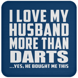 I Love My Husband More Than Darts - Drink Coaster