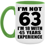 63rd Birthday I'm Not 63 I'm 18 With 45 Years Experience - 15oz Accent Mug Green
