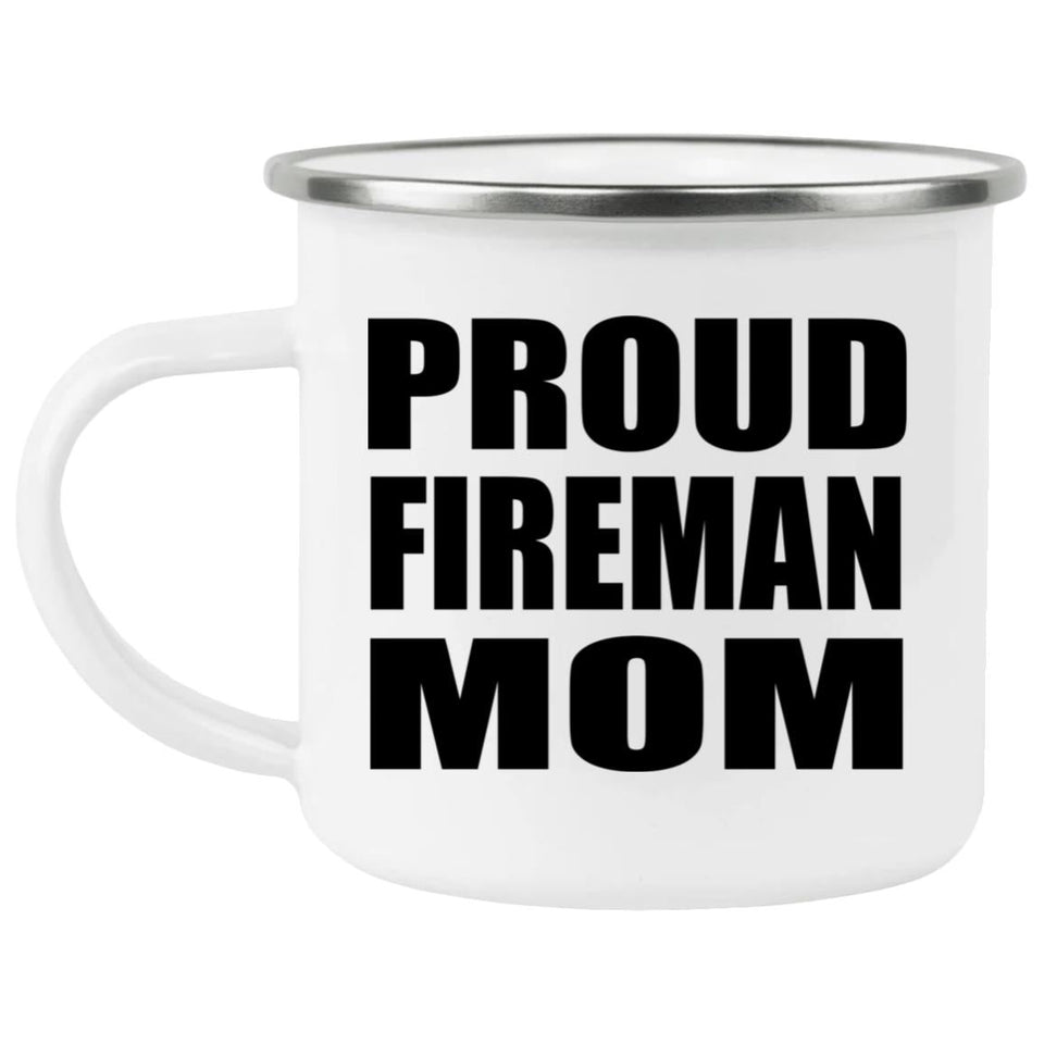 Proud Fireman Mom - 12oz Camping Mug