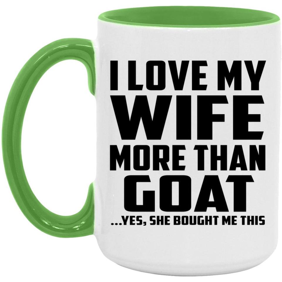 I Love My Wife More Than Goat - 15oz Accent Mug Green