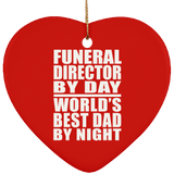 Funeral Director By Day World's Best Dad By Night - Heart Ornament