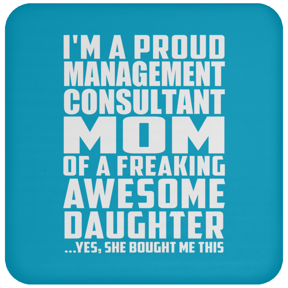 Proud Management Consultant Mom Of Awesome Daughter - Drink Coaster