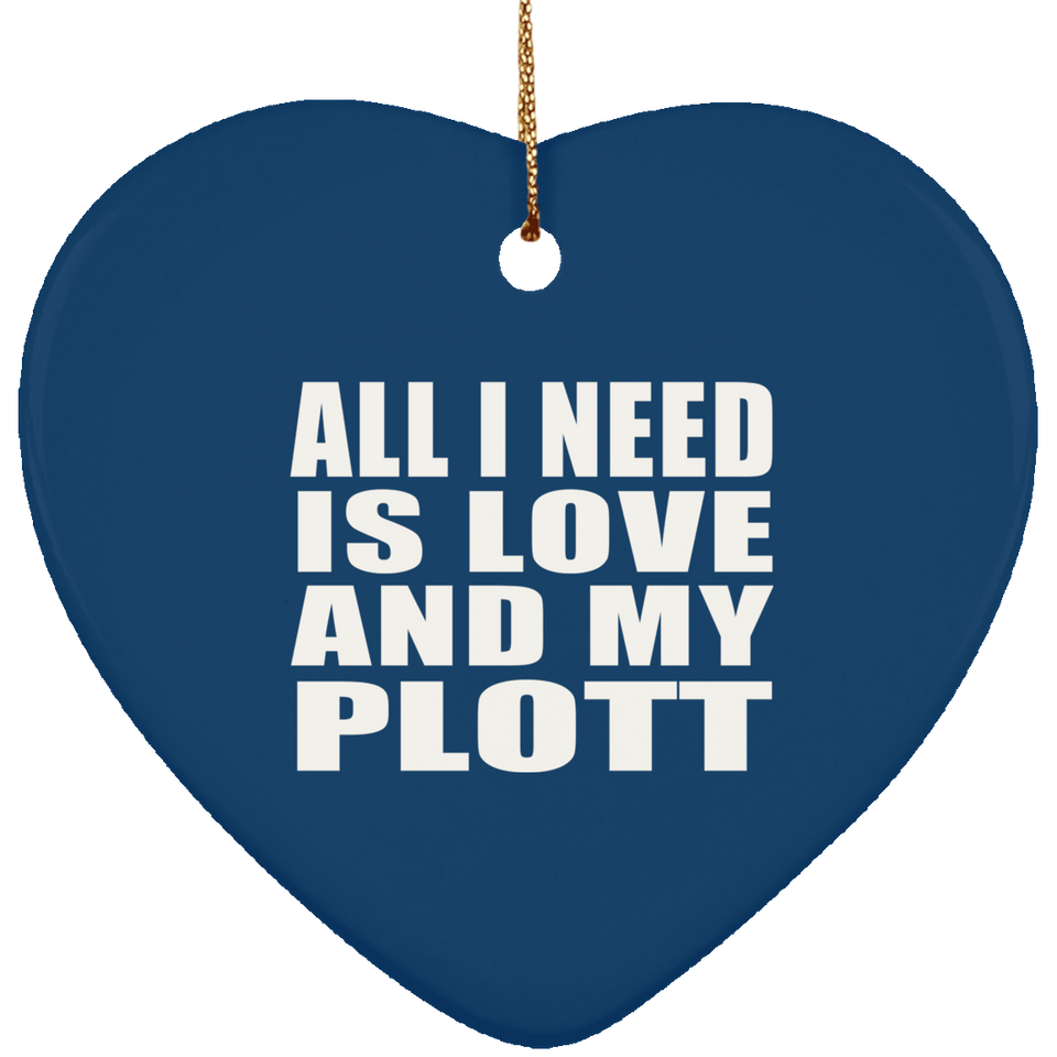 All I Need Is Love And My Plott - Heart Ornament