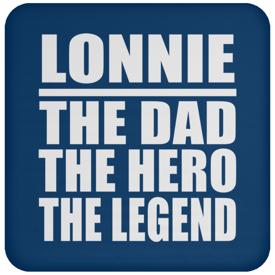 Lonnie The Dad The Hero The Legend - Drink Coaster