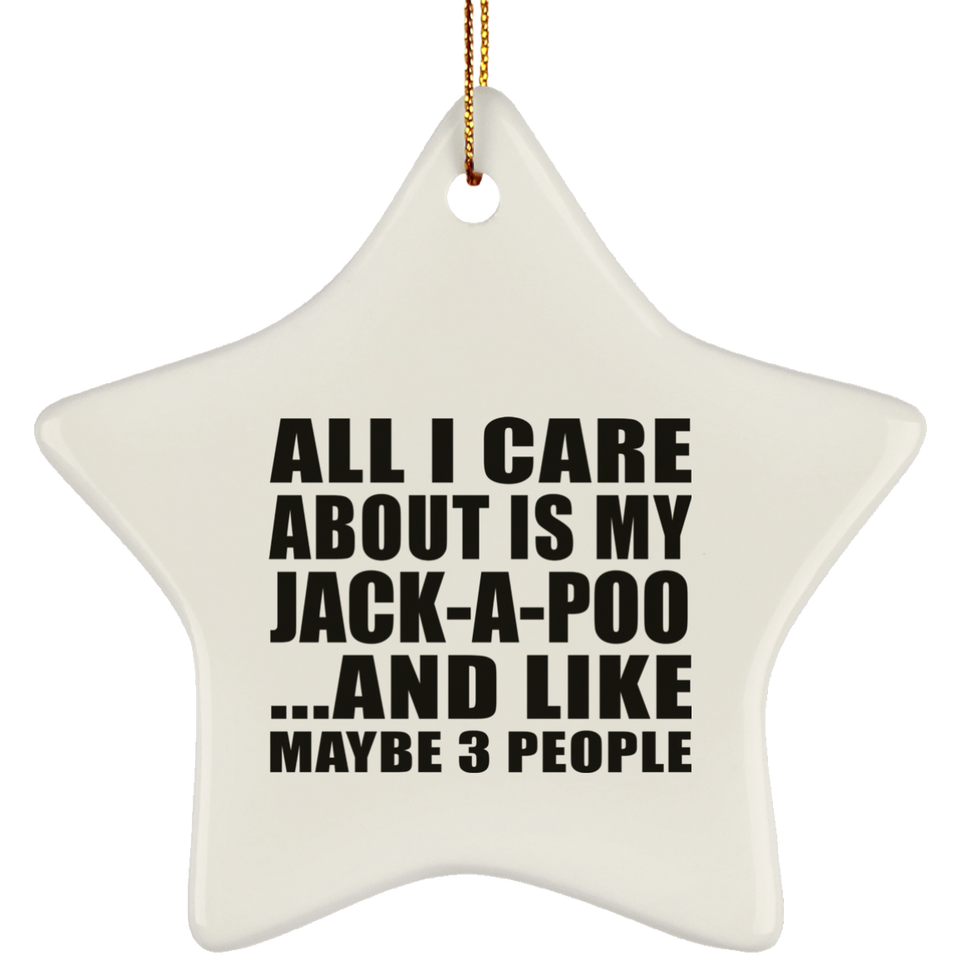 All I Care About Is My Jack-A-Poo - Star Ornament