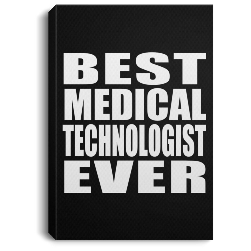 Best Medical Technologist Ever - Canvas Portrait