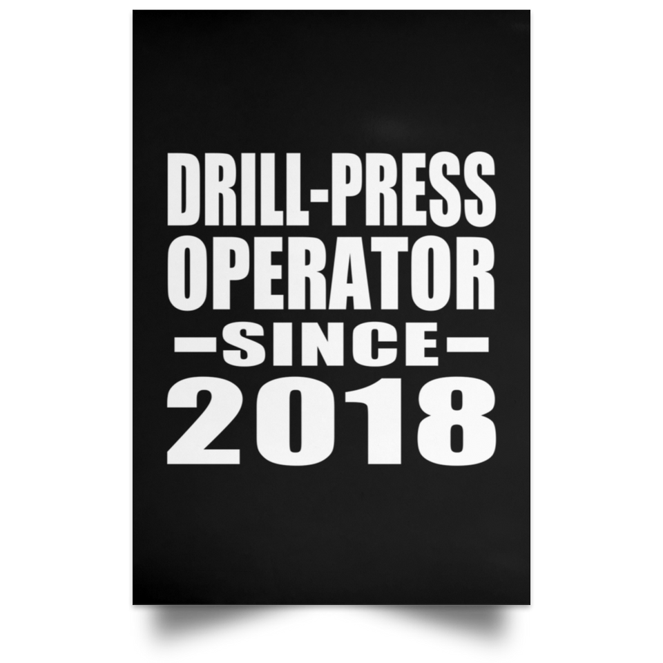 Drill-Press Operator Since 2018 - Poster Portrait