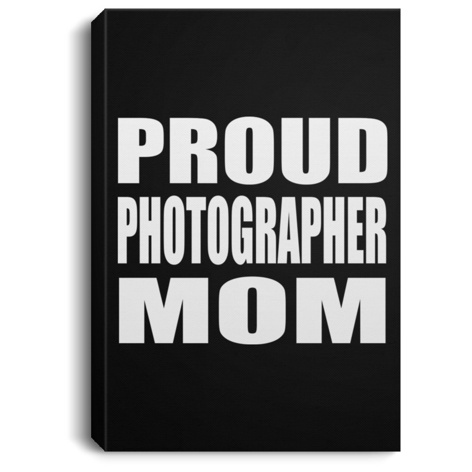 Proud Photographer Mom - Canvas Portrait