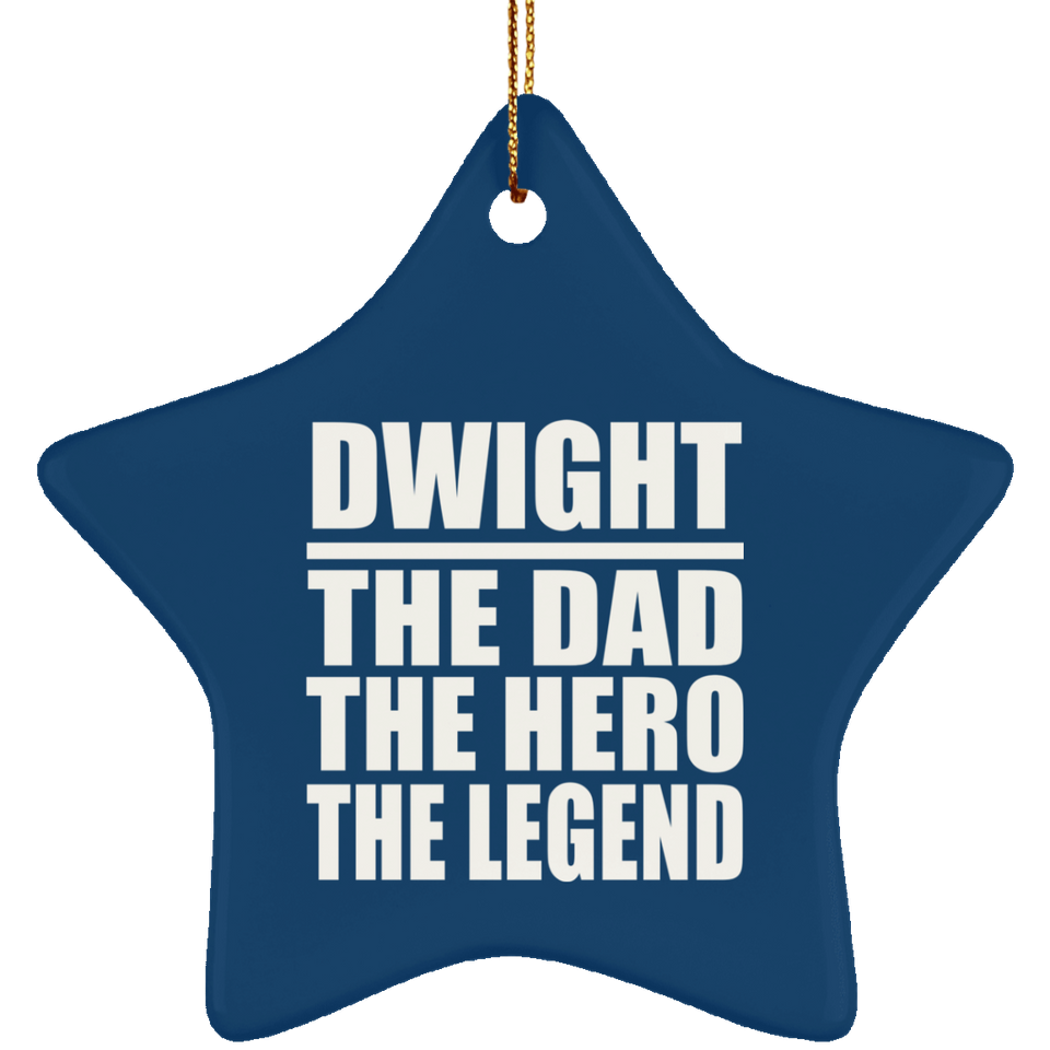 Dwight The Dad The Hero The Legend - Star Ornament