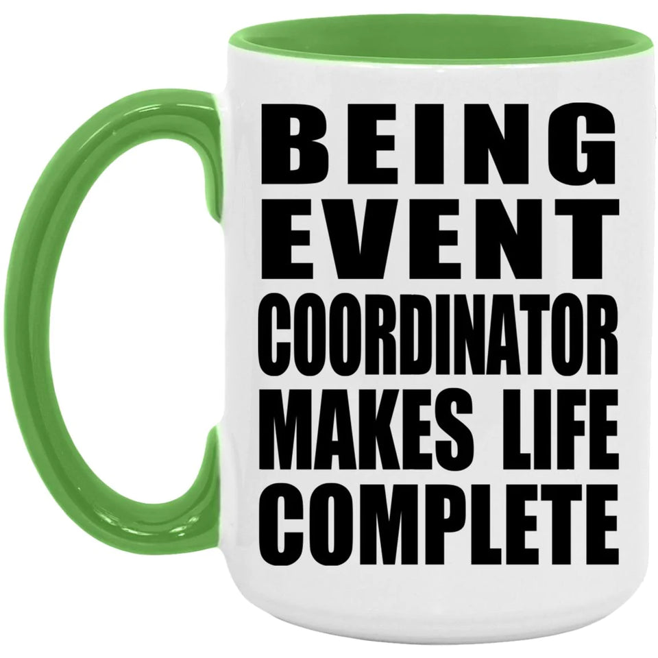 Being Event Coordinator Makes Life Complete - 15oz Accent Mug Green