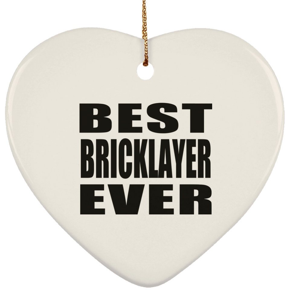 Best Bricklayer Ever - Heart Ornament