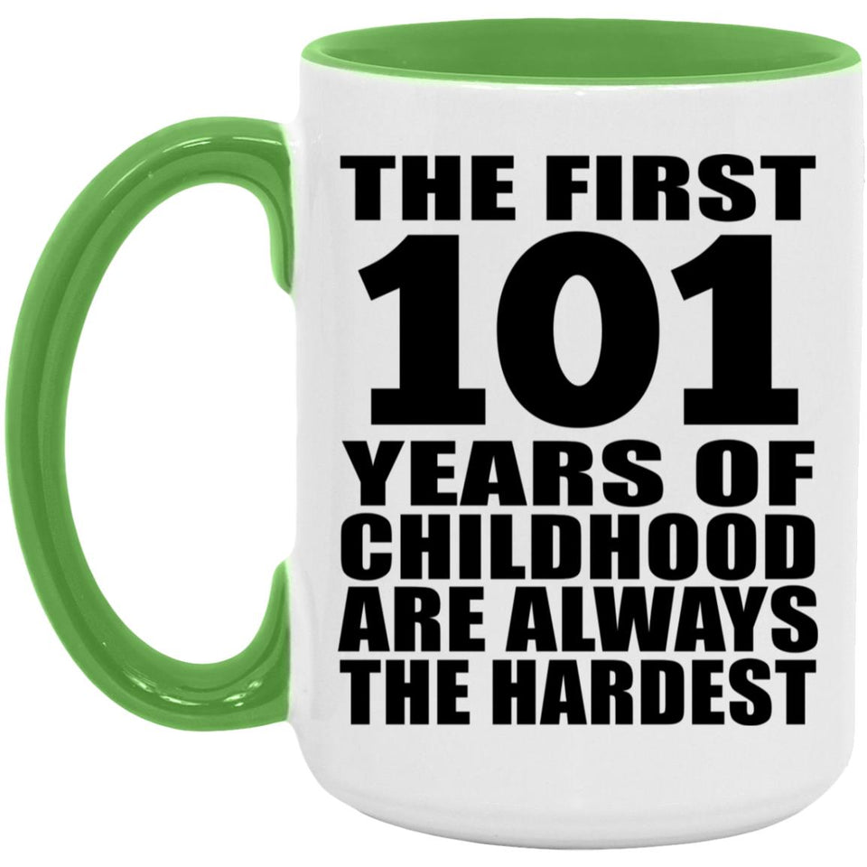 101st Birthday First 101 Years of Childhood Are The Hardest - 15oz Accent Mug Green