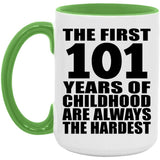 101st Birthday First 101 Years of Childhood Are The Hardest - 15oz Accent Mug Green