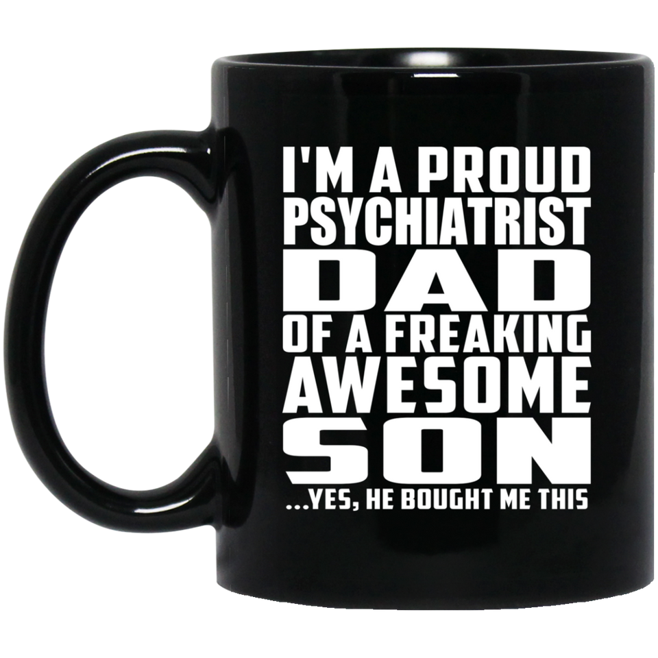 Proud Psychiatrist Dad Of Awesome Son - 11 Oz Coffee Mug Black