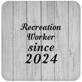 Recreation Worker Since 2024 - Drink Coaster F