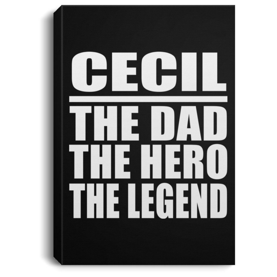 Cecil The Dad The Hero The Legend - Canvas Portrait