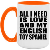 All I Need Is Love And My English Toy Spaniel - 15oz Accent Mug Orange