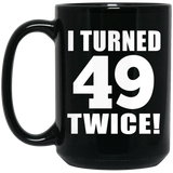 98th Birthday I Turned 49 Twice - 15oz Coffee Mug Black