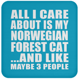 All I Care About Is My Norwegian Forest Cat - Drink Coaster