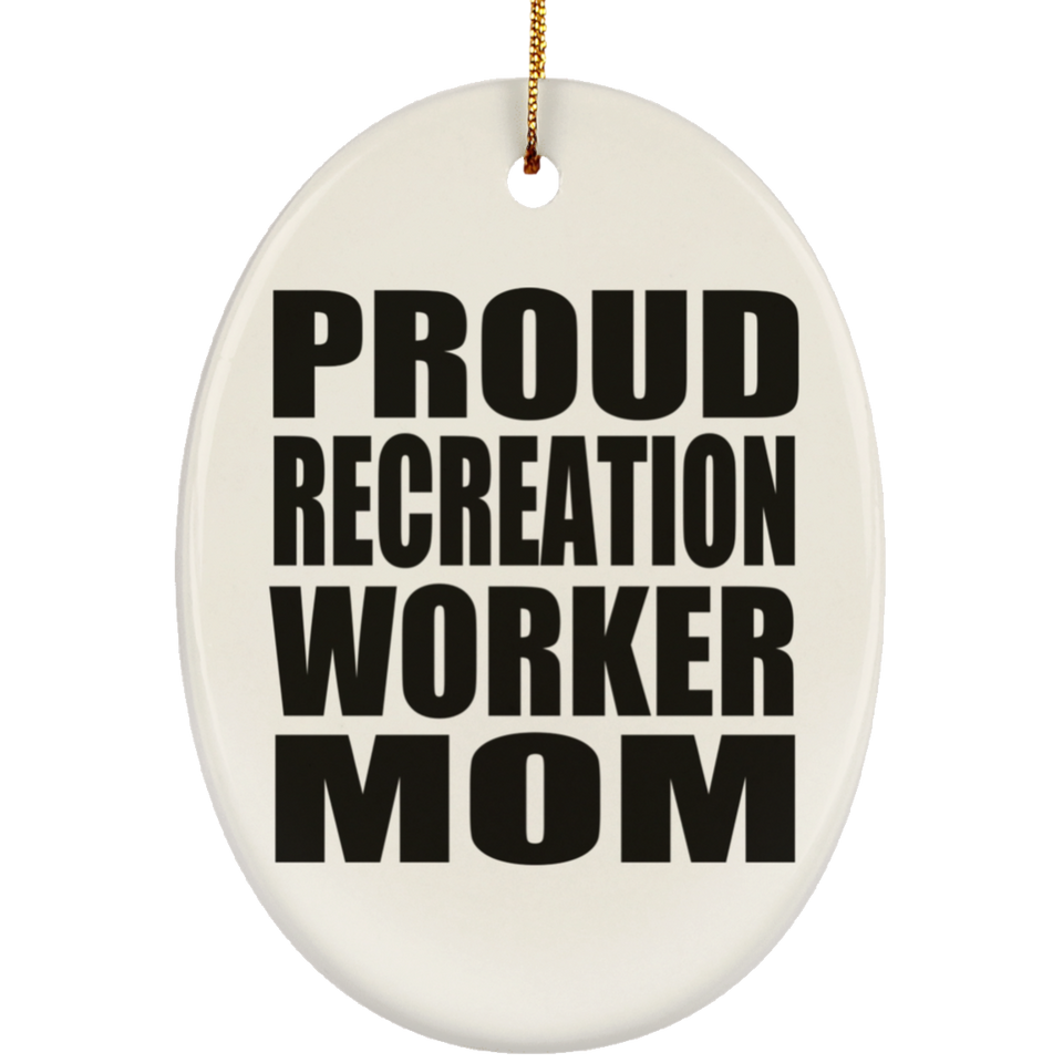 Proud Recreation Worker Mom - Oval Ornament