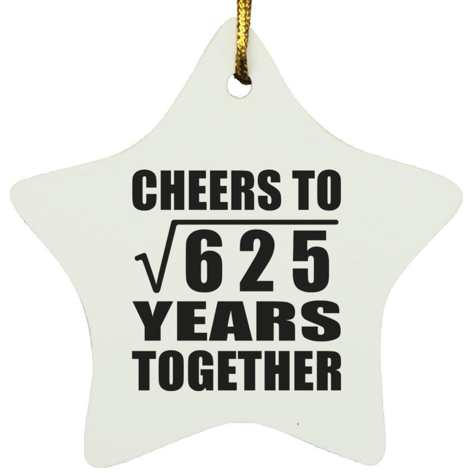 25th Anniversary Cheers To Square Root of 625 Years Together - Star Ornament