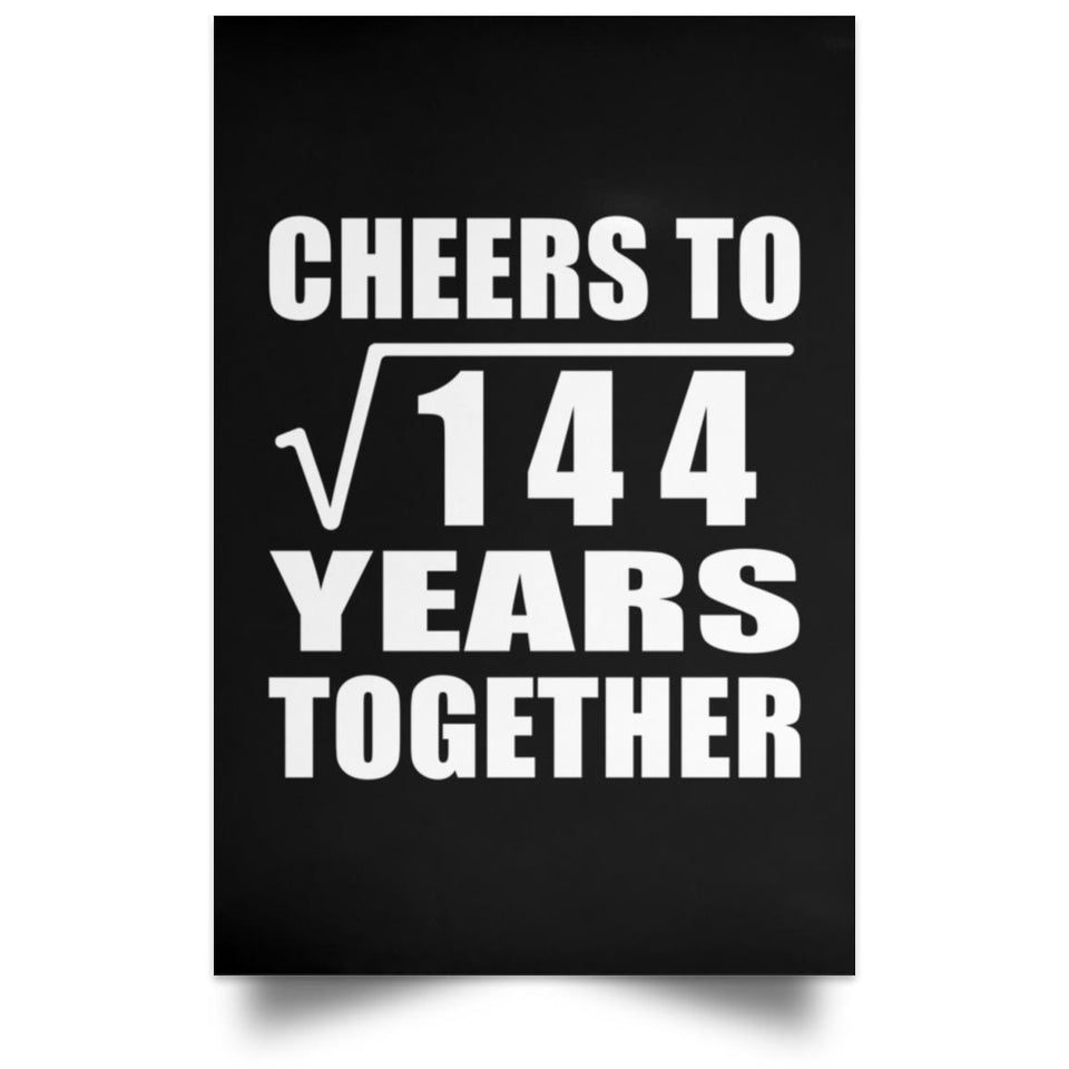 12th Anniversary Cheers To Square Root of 144 Years Together - Poster Portrait
