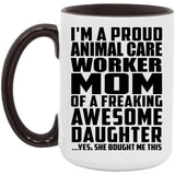 Proud Animal Care Worker Mom Of Awesome Daughter - 15oz Accent Mug Black