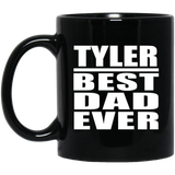 Tyler Best Dad Ever - 11 Oz Coffee Mug Black