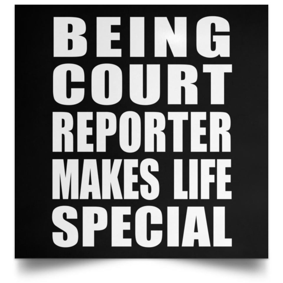 Being Court Reporter Makes Life Special - Poster Square