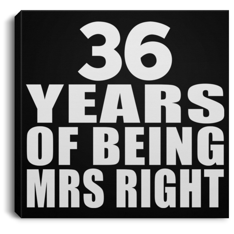 36th Anniversary 36 Years Of Being Mrs Right - Canvas Square