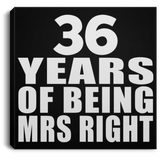 36th Anniversary 36 Years Of Being Mrs Right - Canvas Square