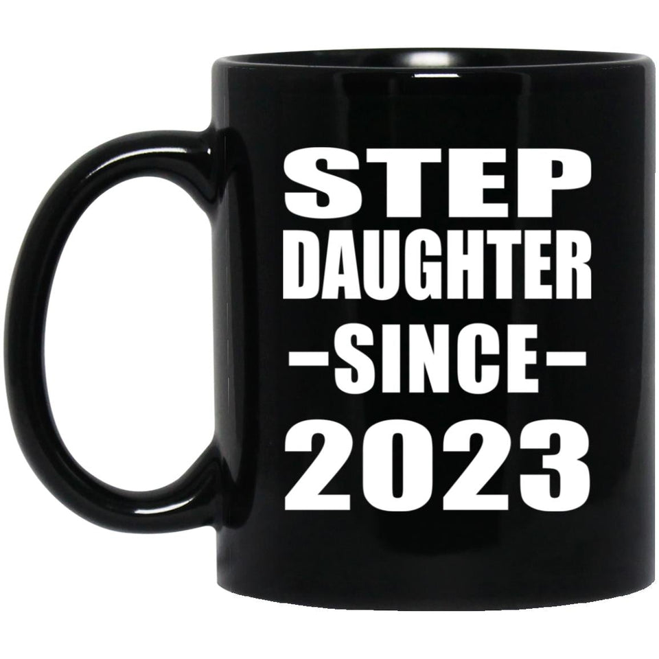Step Daughter Since 2023 - 11oz Coffee Mug Black