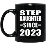 Step Daughter Since 2023 - 11oz Coffee Mug Black