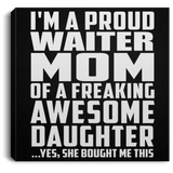 Proud Waiter Mom Of Awesome Daughter - Canvas Square