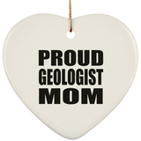 Proud Geologist Mom - Heart Ornament