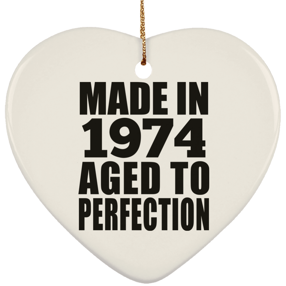 50th Birthday Made In 1974 Aged to Perfection - Heart Ornament