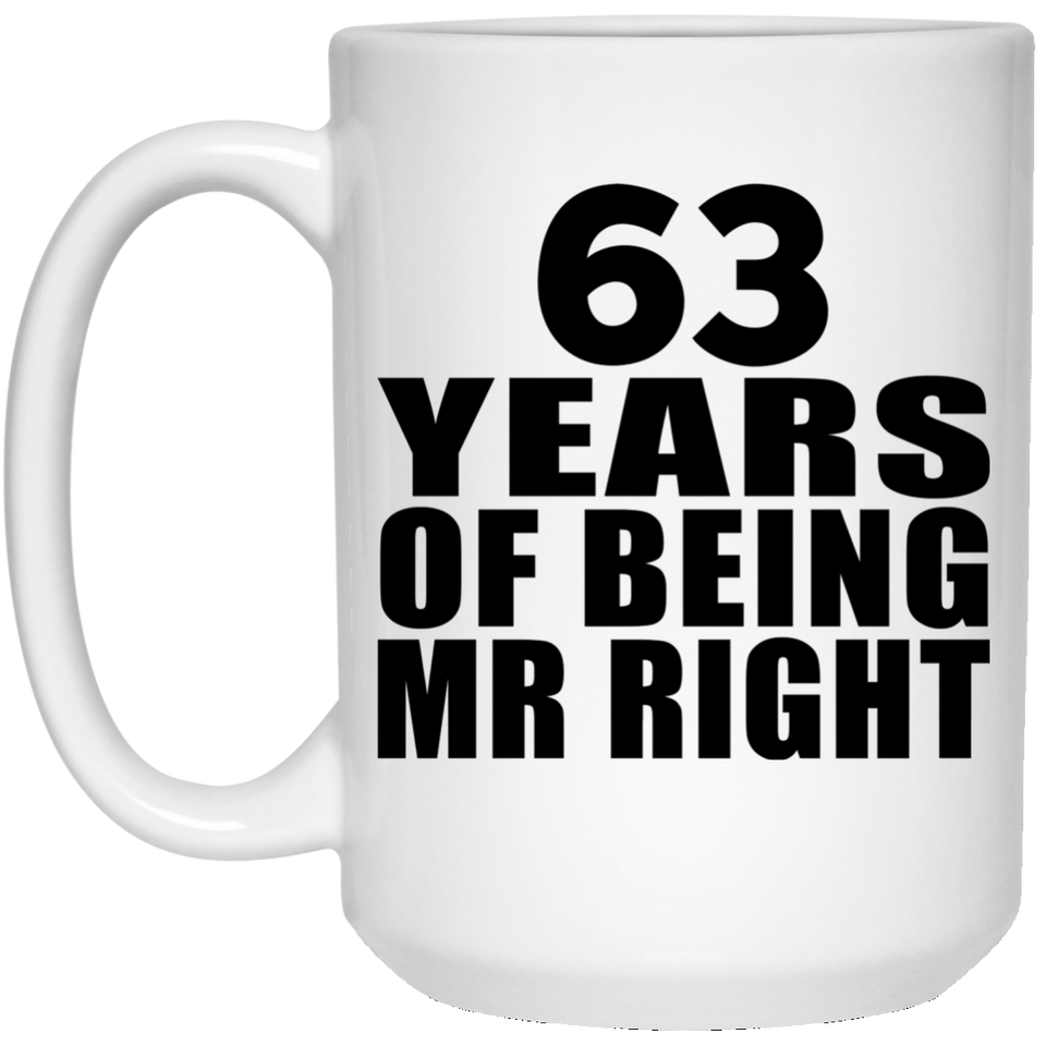 63rd Anniversary 63 Years Of Being Mr Right - 15 Oz Coffee Mug