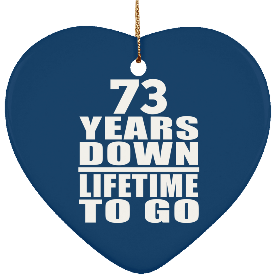 73rd Anniversary 73 Years Down Lifetime To Go - Heart Ornament